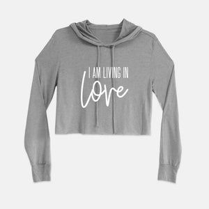 I AM Living In Love Cropped Hoodie (3 Color Options)