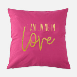 I AM Living In Love Pillow